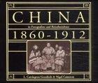 China in Fotografien und Reiseberichten 1860 - 1912. Mit einem Vorwort von L. Carrington Goodrich...