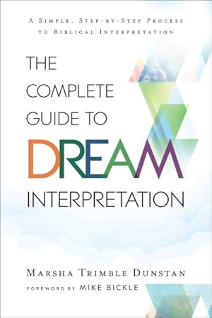 Seller image for Complete Guide to Dream Interpretation : A Simple, Step-by-Step Process to Biblical Interpretation for sale by GreatBookPrices