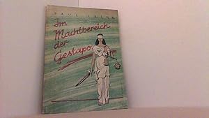 Bild des Verkufers fr Im Machtbereich der Gestapo. Erlebnis-Roman Der Wirklichkeit nacherzhlt. zum Verkauf von Antiquariat Uwe Berg