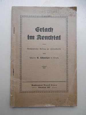 Erlach im Renchtal. Geschichtlicher Beitrag zur Heimatkunde: von Pfarrer A. Schweizer in Erlach.