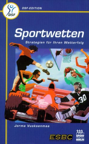 Sportwetten : Strategien für Ihren Wetterfolg. Jorma Vuoksenmaa ; Antti Kuronen ; Jan NÂ°als