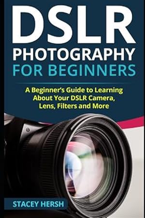 Seller image for Dslr Photography for Beginners: A Beginner for sale by GreatBookPrices
