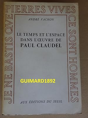Seller image for Le Temps et l'Espace dans l'oeuvre de Paul Claudel for sale by Librairie Michel Giraud
