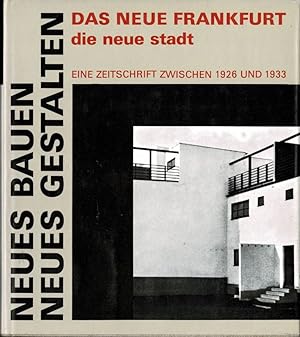 Bild des Verkufers fr Neues Bauen, neues Gestalten: Das Neue Frankfurt / die neue stadt: eine Zeitschrift zwischen 1926 und 1933. zum Verkauf von adr. van den bemt