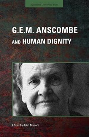 Image du vendeur pour G.E.M. Anscombe and Human Dignity mis en vente par GreatBookPrices