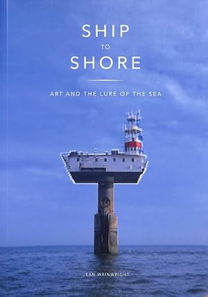 Imagen del vendedor de Ship to Shore : Art and the Lure of the Sea a la venta por GreatBookPrices