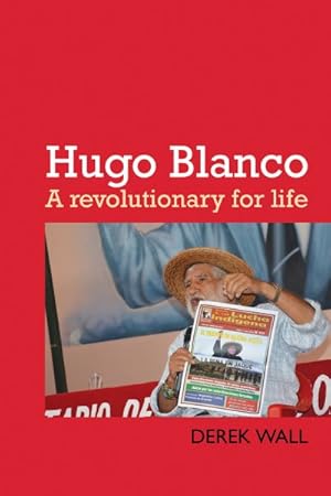 Bild des Verkufers fr Hugo Blanco : A Revolutionary for Life zum Verkauf von GreatBookPrices