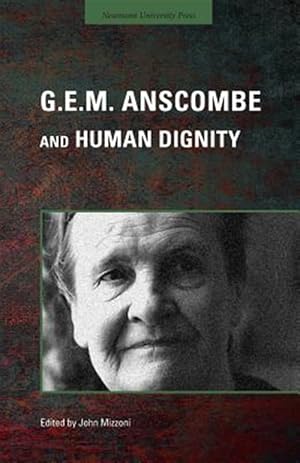 Image du vendeur pour G.E.M. Anscombe and Human Dignity mis en vente par GreatBookPrices
