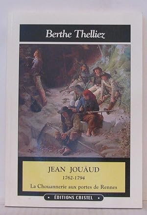 Image du vendeur pour Jean Jouaud : 1762-1794 la chouannerie aux portes de Rennes mis en vente par Librairie Albert-Etienne