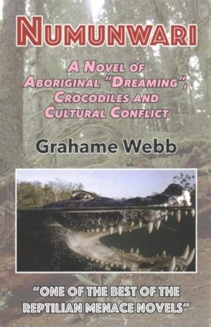 Seller image for Numunwari : A Novel of Aboriginal "Dreaming", Crocodiles and Cultural Conflict for sale by GreatBookPrices