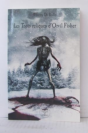 Seller image for Les Trois reliques d'Orvil Fisher for sale by Librairie Albert-Etienne