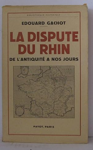 Bild des Verkufers fr La dispute du rhin de l'antiquit a nos jours zum Verkauf von Librairie Albert-Etienne