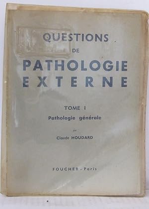 Questions de pathologie externe Tome 1 Pathologie générale