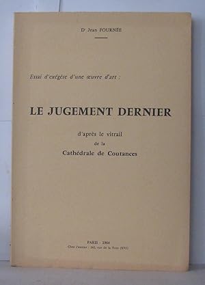 Seller image for Essai d'exgse d'une oeuvre d'art : Le jugement dernier d'aprs le vitrail de la cathdrale de Coutances for sale by Librairie Albert-Etienne