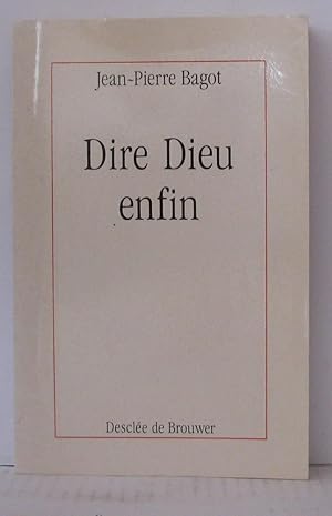 Image du vendeur pour Dire dieu enfin mis en vente par Librairie Albert-Etienne