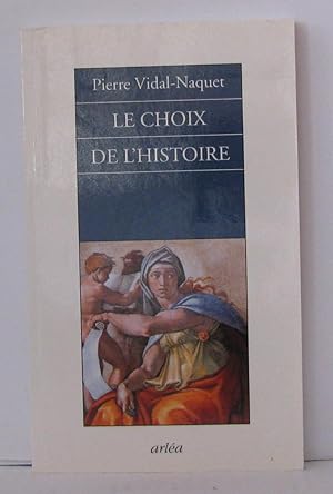 Bild des Verkufers fr Le Choix de l'histoire : Pourquoi et comment je suis devenu historien zum Verkauf von Librairie Albert-Etienne