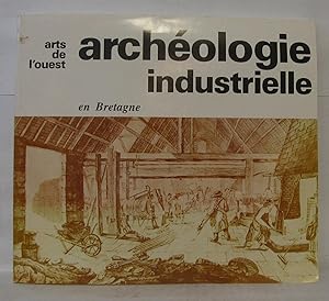 Arts de l'ouest - archéologie industrielle en bretagne