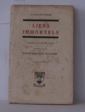 Liens immortels Journal d'Alice Ollé Laprune Edition originale. Avant-propos de s. Exc. Mgr Chapt...