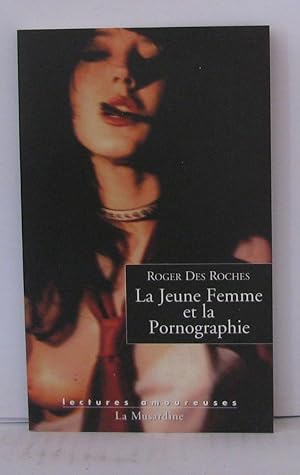 Bild des Verkufers fr La Jeune Femme et la Pornographie zum Verkauf von Librairie Albert-Etienne