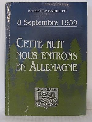 Bild des Verkufers fr Cette nuit nous entrons en Allemagne : 8 septembre 1939 zum Verkauf von Librairie Albert-Etienne