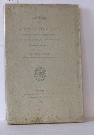 Imagen del vendedor de Maximes de La Rochefoucauld: Premier Texte Imprime a la Haye En 1664 Collationne Sur Le Ms. Autographe Et Sur Les Editions de 1665 Et 1678 Precede D'Une Prefacepar Alphonse Pauly a la venta por Librairie Albert-Etienne