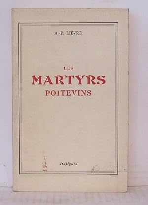 Imagen del vendedor de Les martyrs poitevins a la venta por Librairie Albert-Etienne