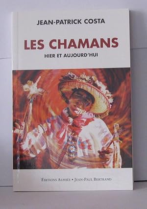 Seller image for Les chamans hier et aujourd'hui : Mieux connatre le chamanisme for sale by Librairie Albert-Etienne