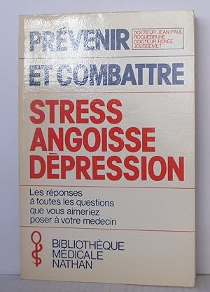 Prevenir et combattre. stress - angoisse - depression