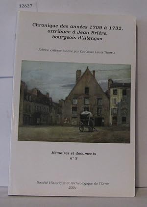 Chronique des années 1709 a 1732 attribuée a Jean Brière Bourgeois d'Alençon Mémoires et document...