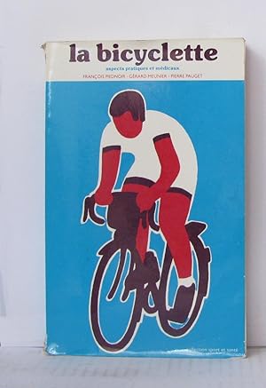 Seller image for La Bicyclette : Aspects pratiques et mdicaux (Collection Sport et sant) for sale by Librairie Albert-Etienne
