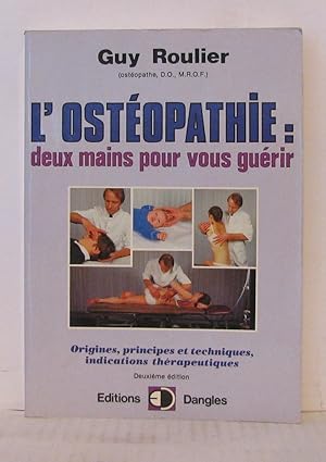 Image du vendeur pour L'ostopathie: deux mains pour vous gurir - Origine principes et techniques indications thrapeutiques mis en vente par Librairie Albert-Etienne