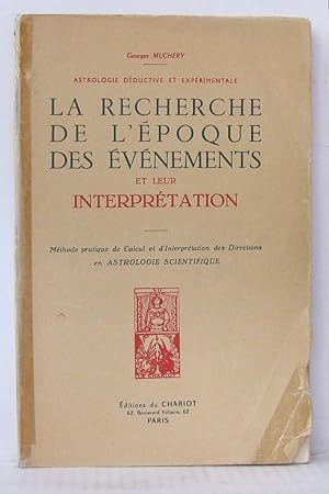 La Recherche De L'époque Des Evènements et Leur Interprétation : Astrologie Déductive et Expérime...
