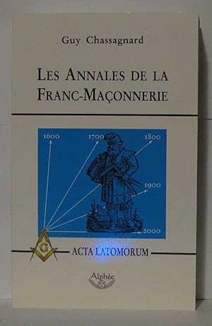 Les Annales de la Franc-Maçonnerie : Ou Acta Latomorum