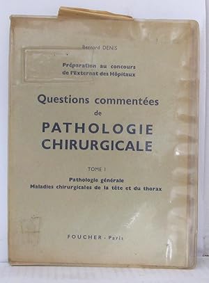 Questions commentées de pathologie chirurgicale Tome 1 pathologies générales maladies chirurgical...