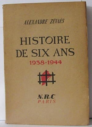 Image du vendeur pour Histoire de six ans. 1938 - 1944 mis en vente par Librairie Albert-Etienne