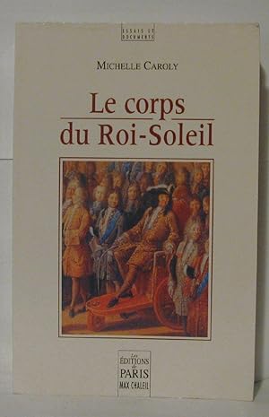 Image du vendeur pour Le Corps du Roi-Soleil mis en vente par Librairie Albert-Etienne