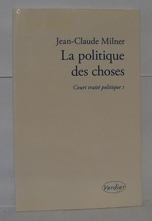 Seller image for Court trait politique : Tome 1 La politique des choses for sale by Librairie Albert-Etienne