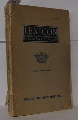 Immagine del venditore per Lexicon of Terms Used in Connection With International Civil Aviation English French Spanish venduto da Librairie Albert-Etienne