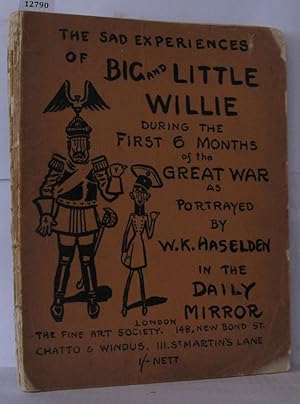 Immagine del venditore per The sad experiences od big and little Willie during the first 6 months of the great war portrayed by W.K. Haselden in the daily mirror venduto da Librairie Albert-Etienne