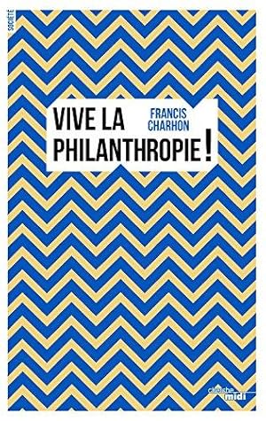 Image du vendeur pour Vive la philanthropie mis en vente par Librairie Albert-Etienne