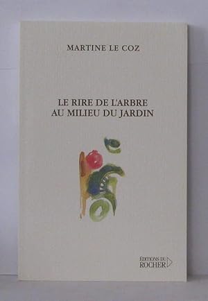 Image du vendeur pour Le Rire de l'Arbre au milieu du Jardin mis en vente par Librairie Albert-Etienne