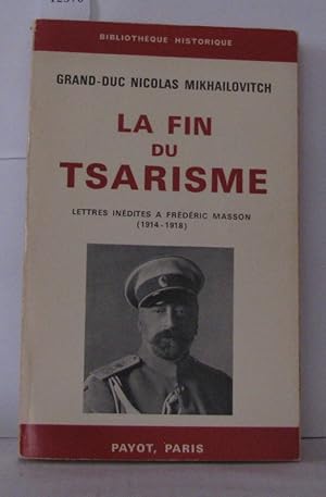 Image du vendeur pour La Fin du tsarisme : Lettres indites  Frdric Masson 1914-1918 mis en vente par Librairie Albert-Etienne