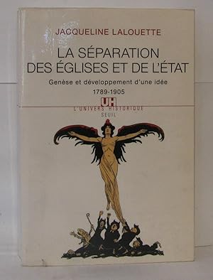 Seller image for La Sparation des Eglises et de l'Etat. Gense et dveloppement d'une ide (1789-1905) for sale by Librairie Albert-Etienne