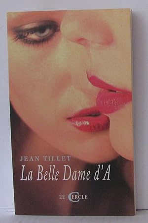 Seller image for La Belle Dame d'A : Ou Les degrs du silence suivi de La grande vie des jeunes filles et de Autres terres de Lesbos for sale by Librairie Albert-Etienne