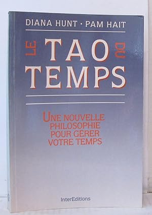 Image du vendeur pour Le Tao du Temps : Une Nouvelle Philosophie pour Grer votre Temps mis en vente par Librairie Albert-Etienne