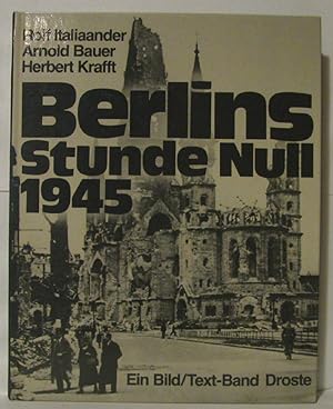 Berlins Stunde Null: 1945 : e. Bild-Text-Bd (German Edition)