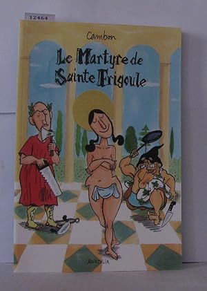 Image du vendeur pour Le Martyre de Sainte Frigoule mis en vente par Librairie Albert-Etienne