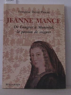 Image du vendeur pour Jeanne mance ; De Langres  Montral la passion de soigner mis en vente par Librairie Albert-Etienne