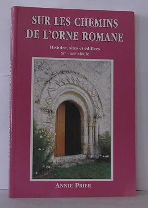 Sur le chemin de l orne romane Histoire sites et édifices XIe XIIe siècle