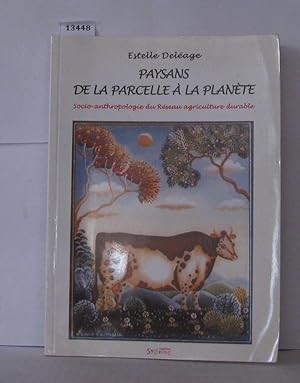 Image du vendeur pour Paysans de la parcelle  la plante : Socio-anthropologie du rseau agriculture durable mis en vente par Librairie Albert-Etienne